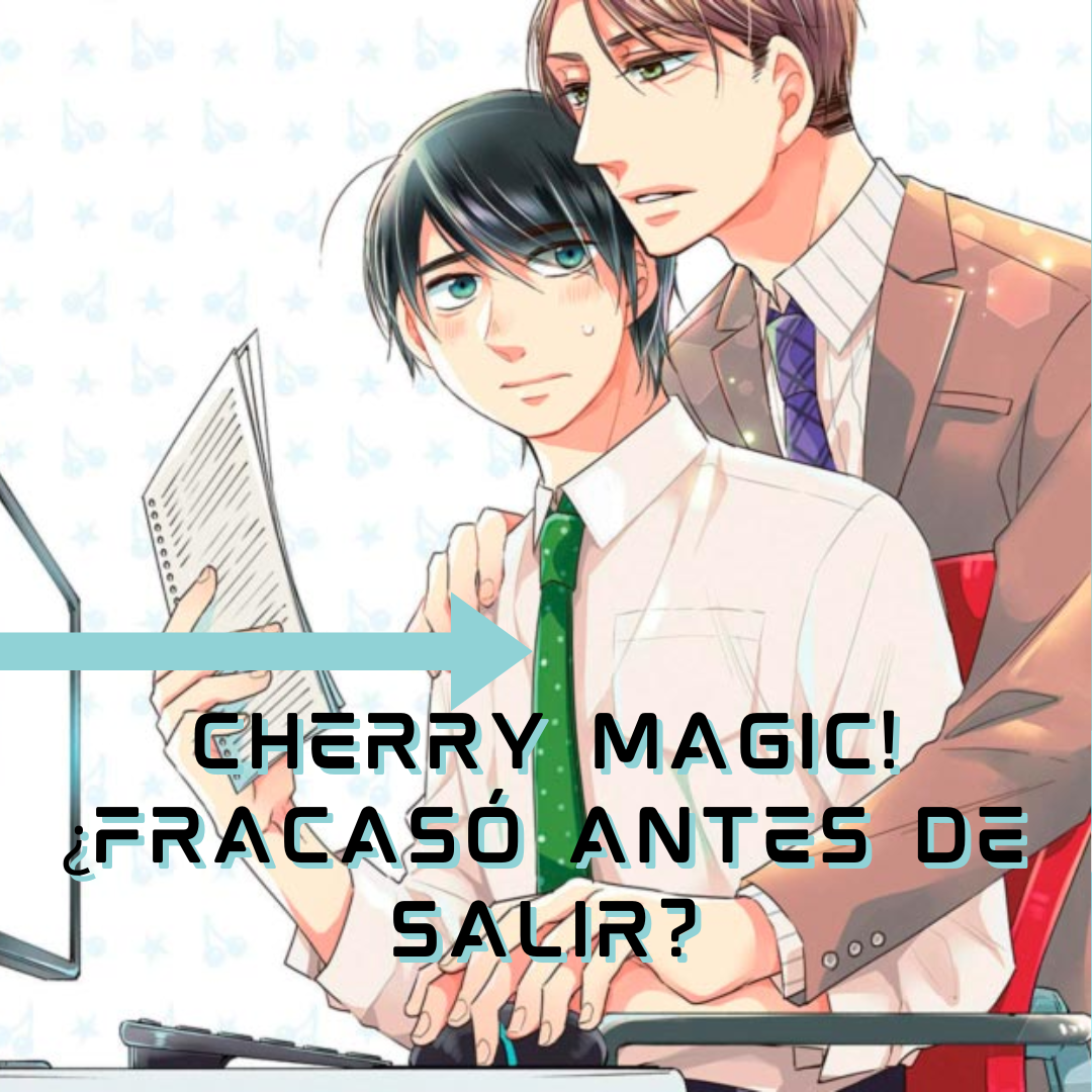 Cherry Magic! ¿Fracasó antes de salir?